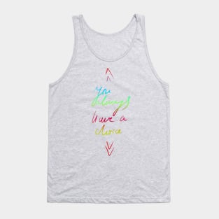 You always have a choice, positive typographic print Tank Top